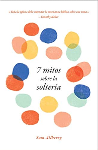 7 Mitos sobre la Soltería - Librería Libros Cristianos - Libro