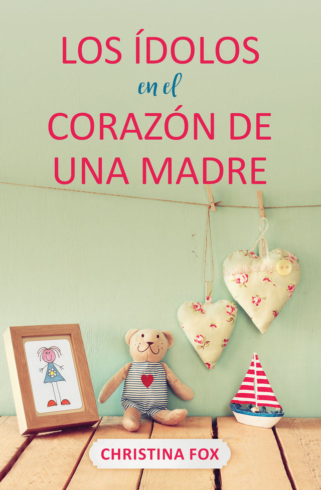 Los ídolos en el corazón de una madre - Librería Libros Cristianos - Libro