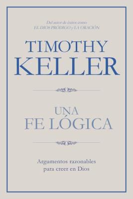 Una Fé Lógica: Argumentos Razonables Para Creer en Dios - Librería Libros Cristianos - Libro