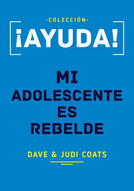 Ayuda mi adolescente es rebelde - Librería Libros Cristianos - Libro